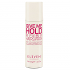 Eleven Australia - Give Me Hold - Flexible Hairspray